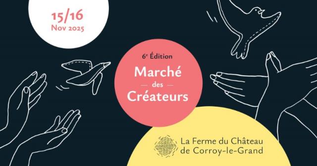 6ème édition du Marché des Créateurs à la Ferme du Château de Corroy-le-Grand
